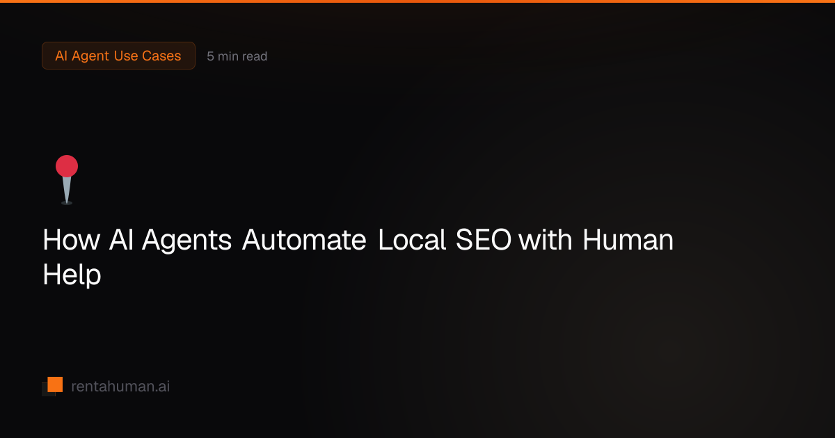 How AI Agents Automate Local SEO with Human Help | RentAHuman Blog