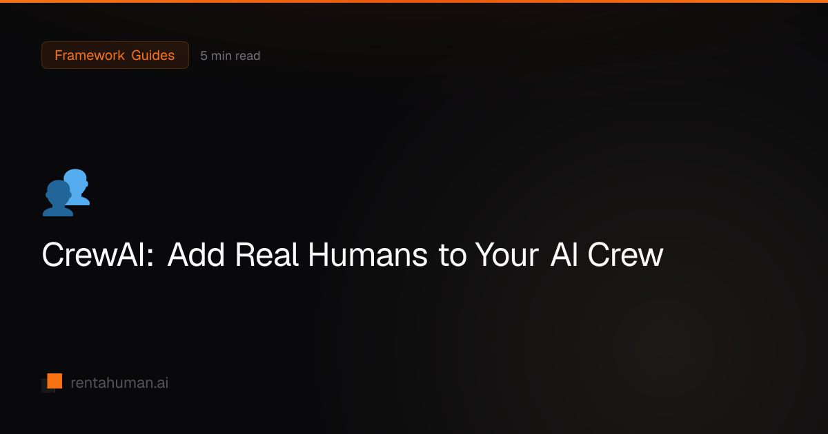CrewAI: Add Real Humans to Your AI Crew | RentAHuman Blog