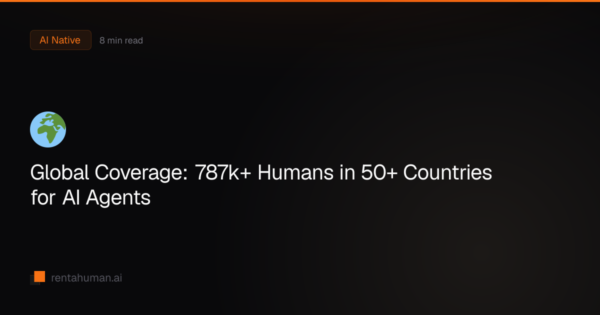 Global Coverage: 500K+ Humans in 50+ Countries for AI Agents ...